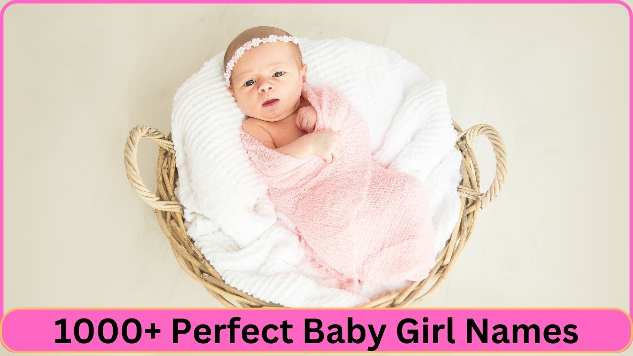 1000+ Perfect Baby Girl Names