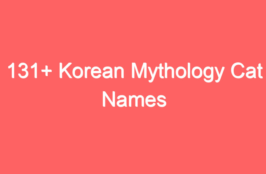 131+ Korean Mythology Cat Names