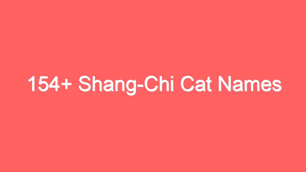 154 shang chi cat names 3950