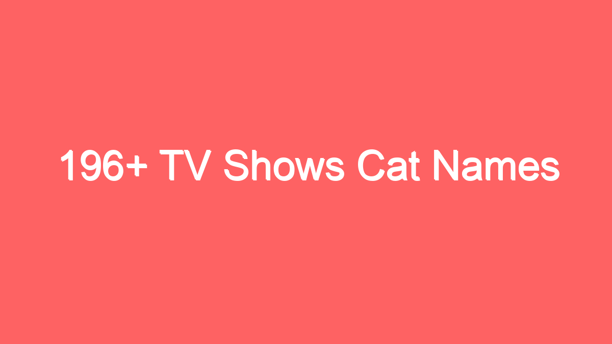 196 tv shows cat names 3946